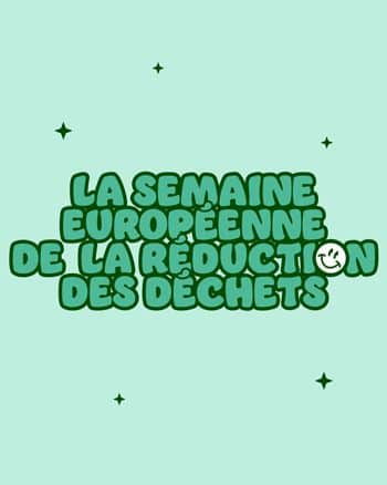 La semaine européenne de la réduction des déchets
