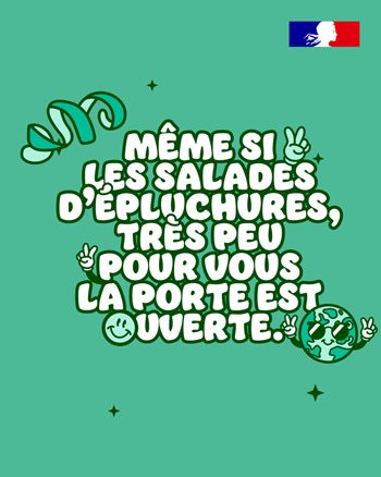 Même si les salades d’épluchures, très peu pour vous, la porte est ouverte.