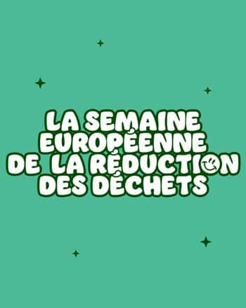 La semaine européenne de la réduction des déchets