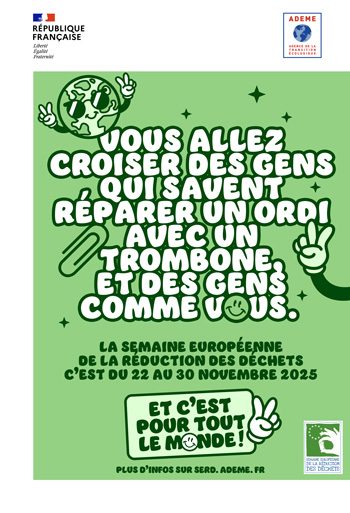 Vous allez croiser des gens qui savent réparer un ordi avec un trombone, et des gens comme vous. La semaine européenne de la réduction des déchets c’est du 22 au 30 novembre 2025 et c’est pour tout le monde ! Plus d’infos sur serd.ademe.fr 