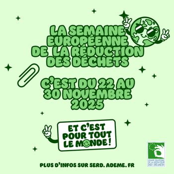 La semaine européenne de la réduction des déchets c’est du 22 au 30 novembre 2025 et c’est pour tout le monde ! Plus d’infos sur serd.ademe.fr